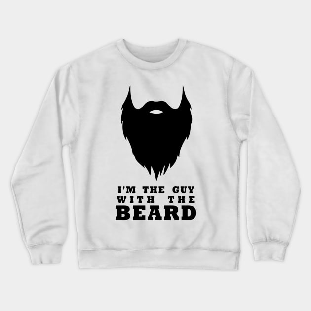 i'm the guy with the beard Crewneck Sweatshirt by myouynis